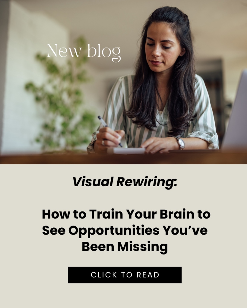 Visual Rewiring How to Train Your Brain to See Opportunities You’ve Been Missing